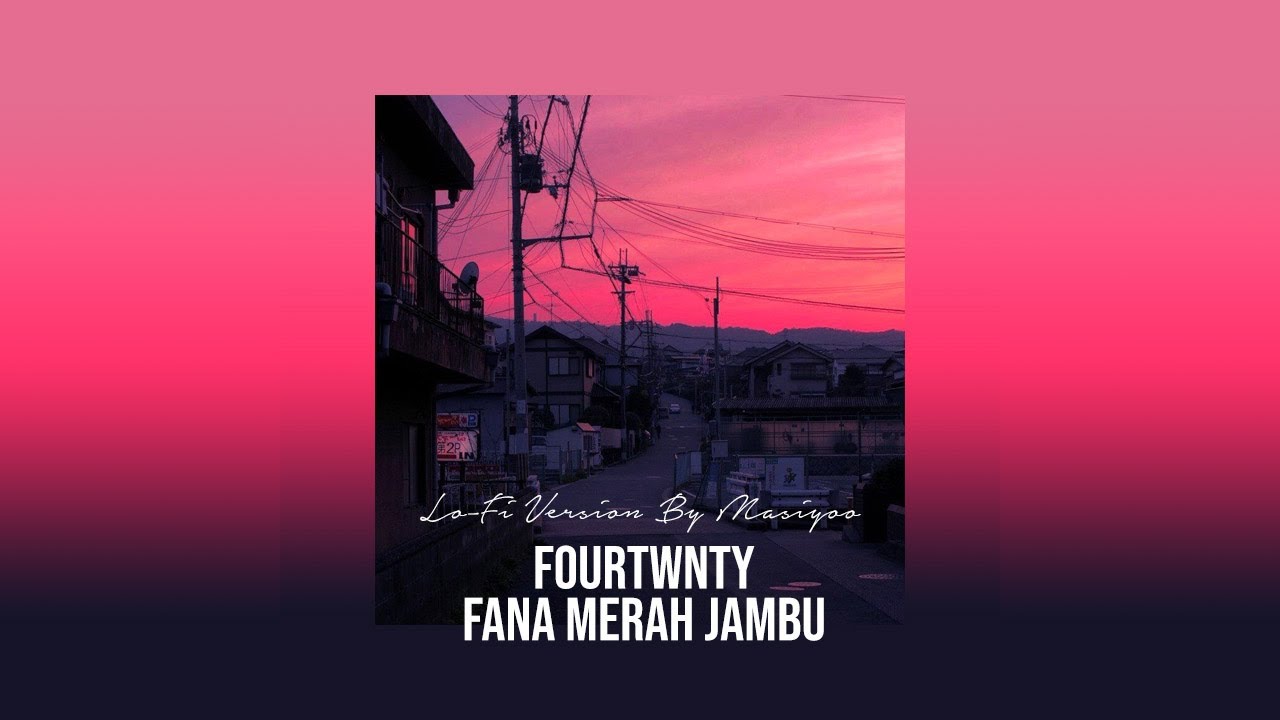 Fourtwnty Fana Merah Jambu Lo Fi Version By Masiyoo Youtube