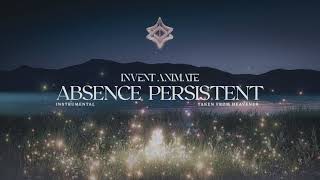 Invent Animate - Absence Persistent [Instrumental]