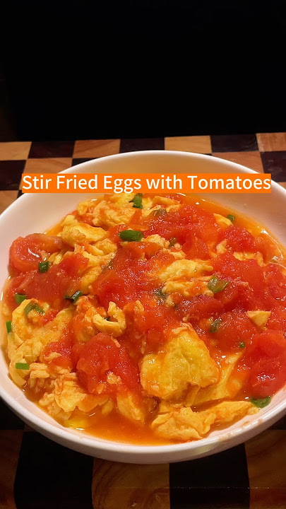 Stir Fried Eggs with Tomatoes #chinesefood #chineserecipe #foodie