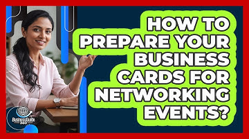 How To Prepare Your Business Cards For Networking Events?