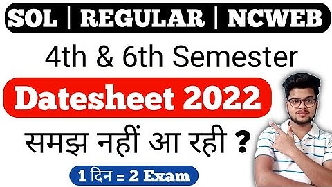 Important For DU/SOL/NCWEB 4th & 6th Semester Exam Datesheet 2021-22