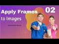 Apply frames to images using Kotlin Android Tutorial Part 2