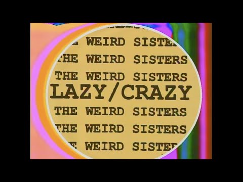 THE WEIRD SISTERS - LAZY/CRAZY (Official Video)