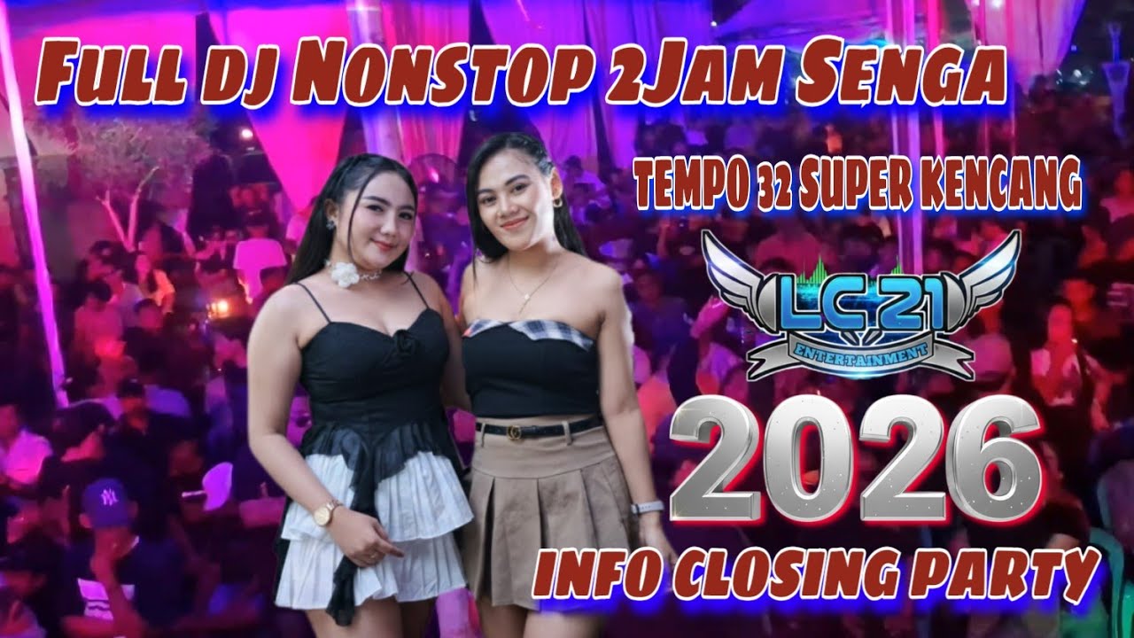 CLOSING PARTY ‼️ OT LC21 ENTERTAIMENT ‼️ FULL DJ NONSTOP ‼️ TEMPO SUPER KENCANG ‼️ DUO FDJ CANTIK 