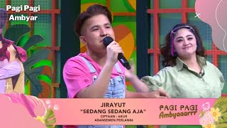 SEDANG SEDANG SAJA - JIRAYUT | PAGI PAGI AMBYAR (28/2/22)