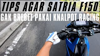 TIPS BIKIN MOTOR GAK BREBET PAKAI KNALPOT RACING SUZUKI SATRIA F150