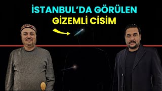 İstanbulda Görülen Gizemli Cisim Ne? Metafizik İstihbarat Ne Diyor?