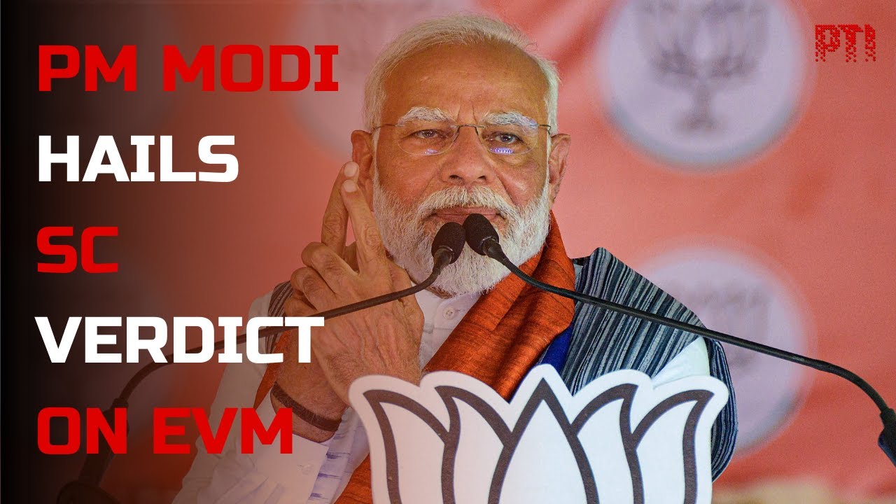 Evm Modi PM Modi hails Supreme Court's verdict on EVM system; slams INDIA bloc ...
