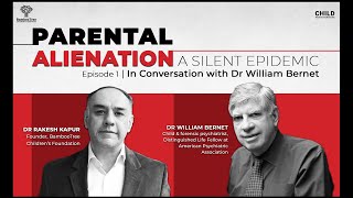 "Incessant Parental Alienation is Child Abuse"| Discussion - Dr William Bernet & Dr Rakesh Kapur
