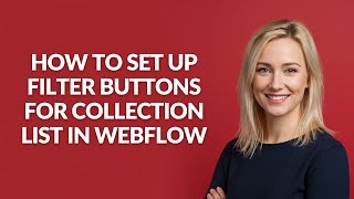 How to Set Up Filter Buttons for Collection List In Webflow - Julia'sTutorials
