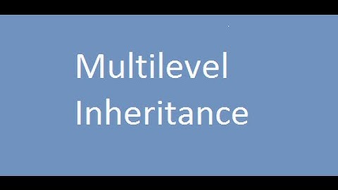 Multi Level Inheritance