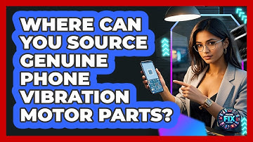 Where Can You Source Genuine Phone Vibration Motor Parts? - Phone Fix and Features