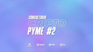 CONSULTORIO CRIPTO PYME #2