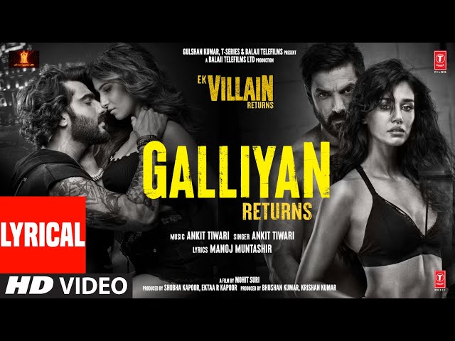Galliyan Returns Lyrical: Ek Villain Returns | John,Disha,Arjun,Tara | Ankit, Manoj, Mohit, Ektaa K class=