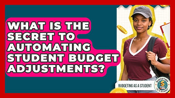 What Is The Secret To Automating Student Budget Adjustments? - Budgeting as a Student