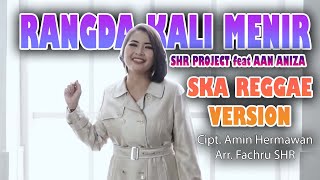RANGDA KALI MENIR ( SKA REGGAE VERSION ) - SHR PROJECT feat AAN ANIZA