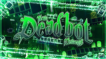 "Deadbot" Full Layout Showcase ~ Team Elements | GD 2.207