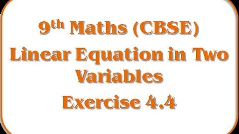 Linear Equation in Two Variables - Exercise 4.4 - Std 9th Mathematics (CBSE Board)