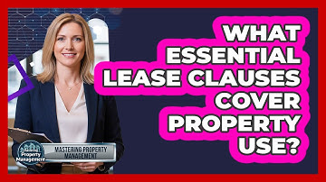 What essential lease clauses cover property use?