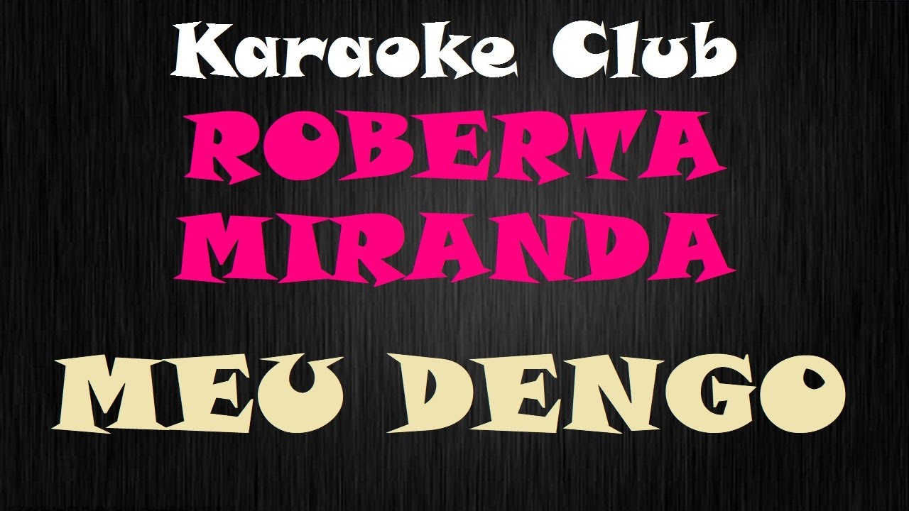 ROBERTA MIRANDA - MEU DENGO ( KARAOKE )