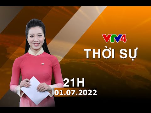Video Bản tin thời sự tiếng Việt 21h - 01/07/2022| VTV4 - youtube