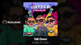 Talk Down Ft Fedi - Bottle OFFICIAL AUDIO تاکدوان فیت فدی - باتل