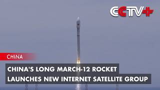 China's Long March-12 Rocket Launches New Internet Satellite Group