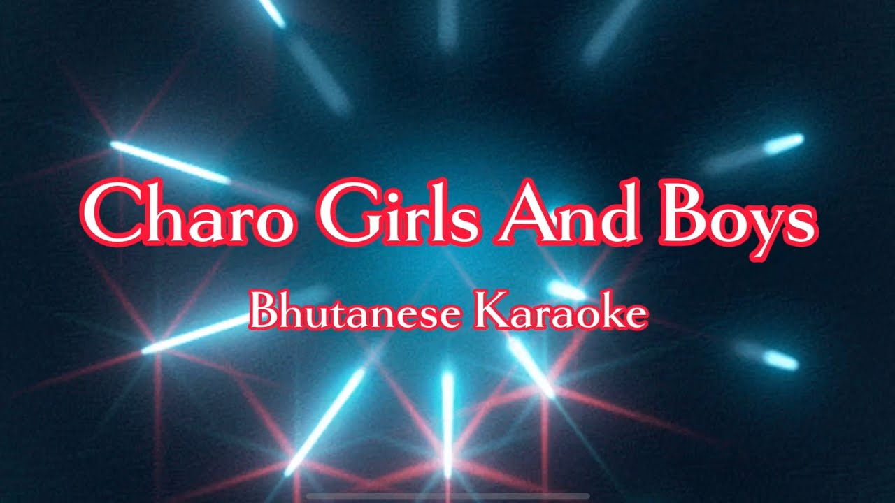 Charo Girls and Boys | Bhutanese Karaoke |