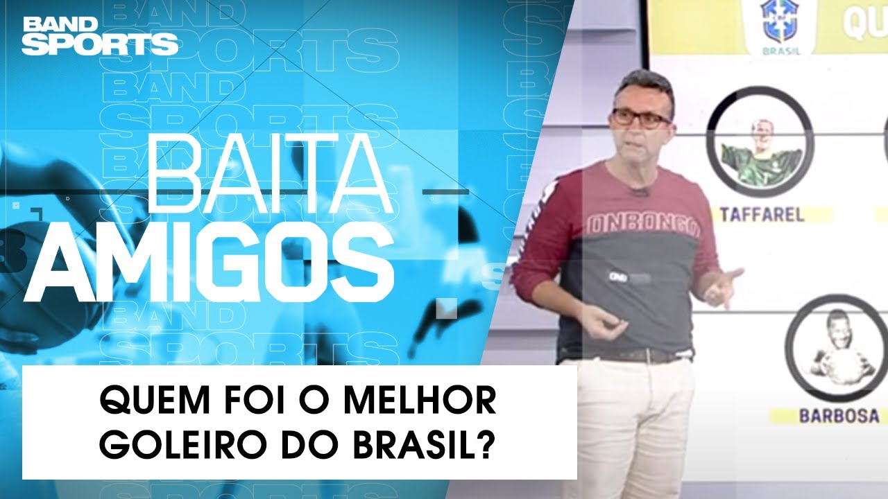 QUEM FOI O MELHOR GOLEIRO DO BRASIL? COMENTARISTAS RESPONDEM