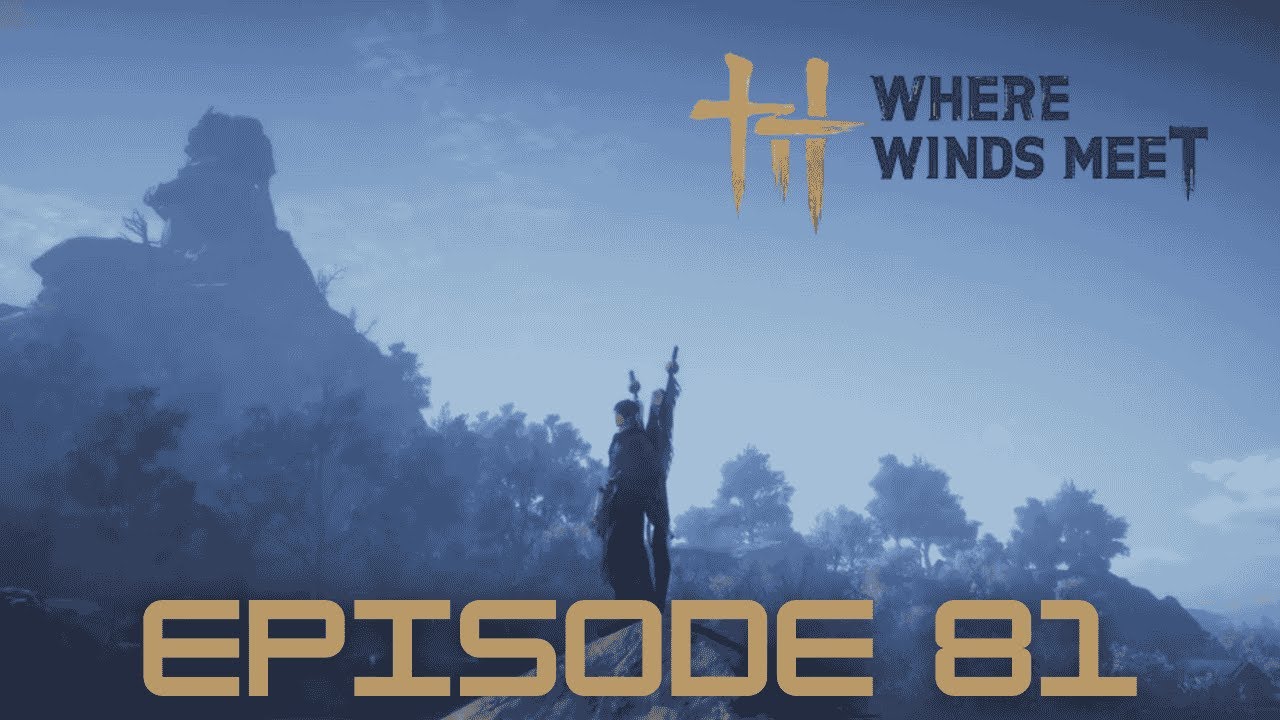 Where Winds Meet Playthrough Episode 81