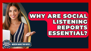 Why Are Social Listening Reports Essential? - Modern Marketing Moves