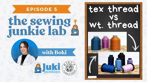 TEX vs WEIGHT Thread Explained: Guide to Industrial & Home Sewing Threads [The Sewing Junkie Lab 🧪]