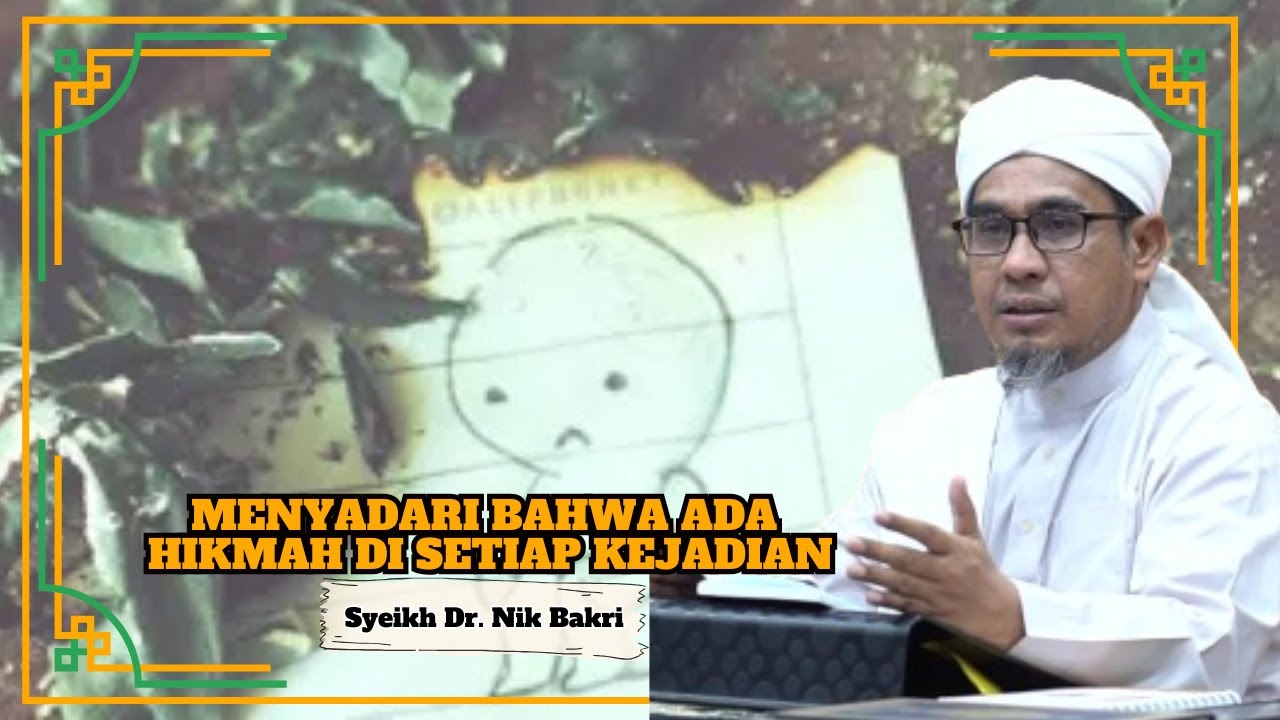 Ustaz Dr. Nik Bakri Nik Mat ᴴᴰl Menyadari Bahwa Ada Hikmah Di Setiap Kejadian