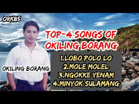 TOP 4 HIT SONGS OF OKILING BORANG  LOBO POLO LO  MOLE MOLEL  NGOKKE YENAM  MINYOK SULAMANG 
