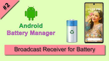 #2 Broadcast Receiver for Battery Intent : Android Battery Manager Tutorial