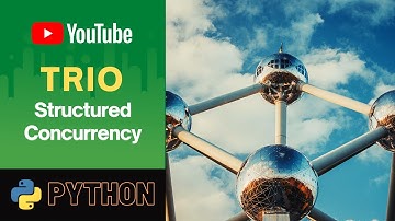 Trio: Structured Concurrency for Python | Alternative to Asyncio | structured concurrency