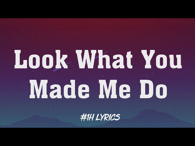 Taylor Swift - Look What You Made Me Do (1H Loop Lyrics) class=