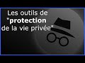 Les outils de &quot;protection de la vie privée&quot;.