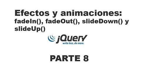 Tutorial jQuery 8 - Efectos y animaciones (fadeIn, fadeOut, slideDown, slideUp)