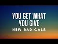 New radicals  you get what you give lyrics