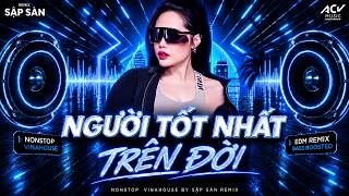 NGƯỜI TỐT NHẤT TRÊN ĐỜI REMIX HOT TIKTOK .✈️. Cất Anh Sâu Trong Một Vùng Ký Ức Remix Hot TikTok...