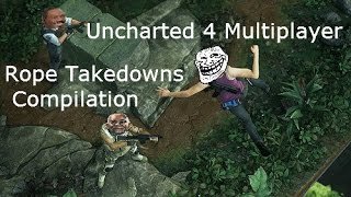 Uncharted 4 Multiplayer - Rope Takedowns (KO) Compilation