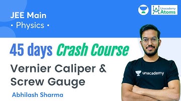 Vernier Caliper & Screw Gauge | 45 Days Crash Course | Unacademy Atoms | Abhilash Sharma