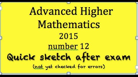 2015 Advanced Higher Mathematics  no.12 quick sketch