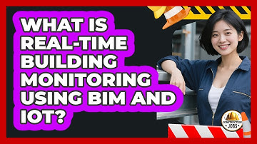 What Is Real-time Building Monitoring Using BIM And IoT? - Construction Jobs