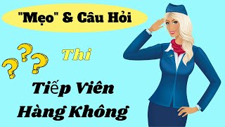 “Mẹo” và các câu hỏi phỏng vấn thi TVHK / Flight attendant interview questions & tips
