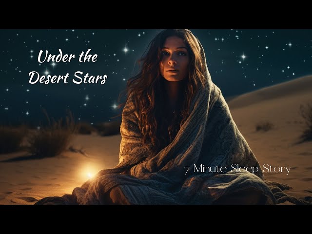 Under the Desert Stars: A Sleep Story