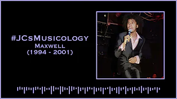 Maxwell (1996 - 2001) #JCsMusicology