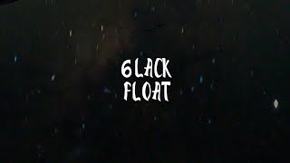 6LACK－ Float (Lyrics)