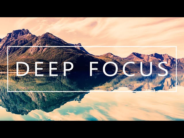Deep Focus - Music For Studying, Concentration and Work class=